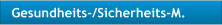 Gesundheits-/Sicherheits-M.