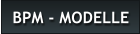 BPM - MODELLE