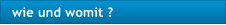 wie und womit ?